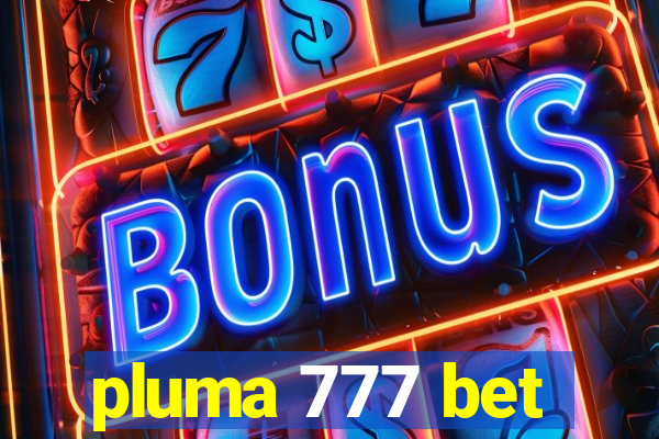 pluma 777 bet